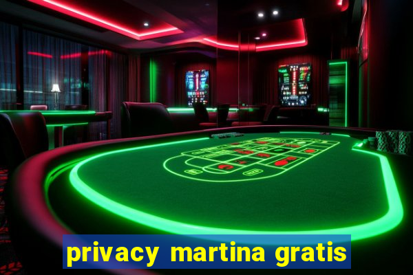 privacy martina gratis